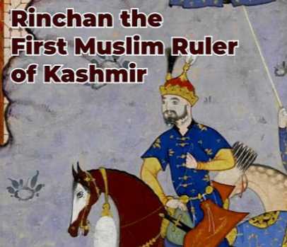 Rinchin Shah: The First Muslim King of Kashmir and the New Dawn in Kashmir’s History