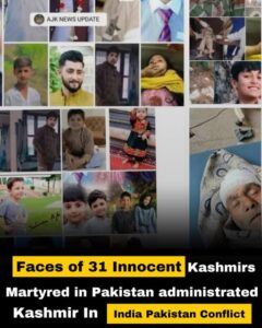 Faces of 31 Innocent Kashmirs Martyred in Pakistan administrated Kashmir in Indian Pakistani Recent Conflict